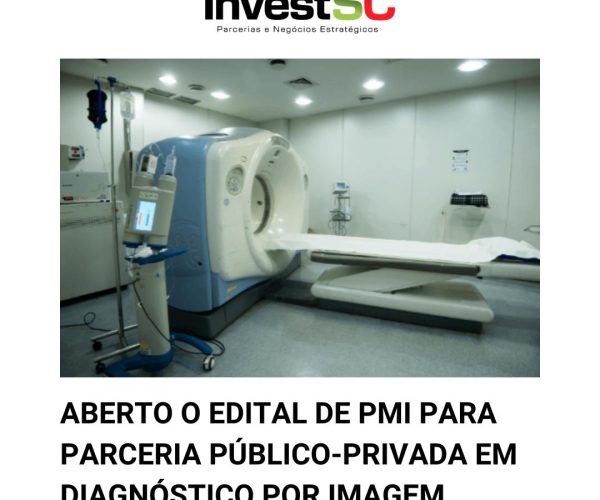 📢 ABERTO O EDITAL DE PMI PARA PARCERIA PÚBLICO-PRIVADA EM DIAGNÓSTICO POR IMAGEM! 🏥💻